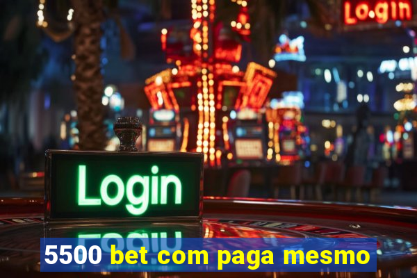 5500 bet com paga mesmo